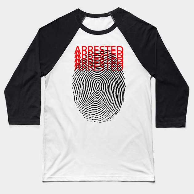 arrested. crime. police Baseball T-Shirt by vellouz55